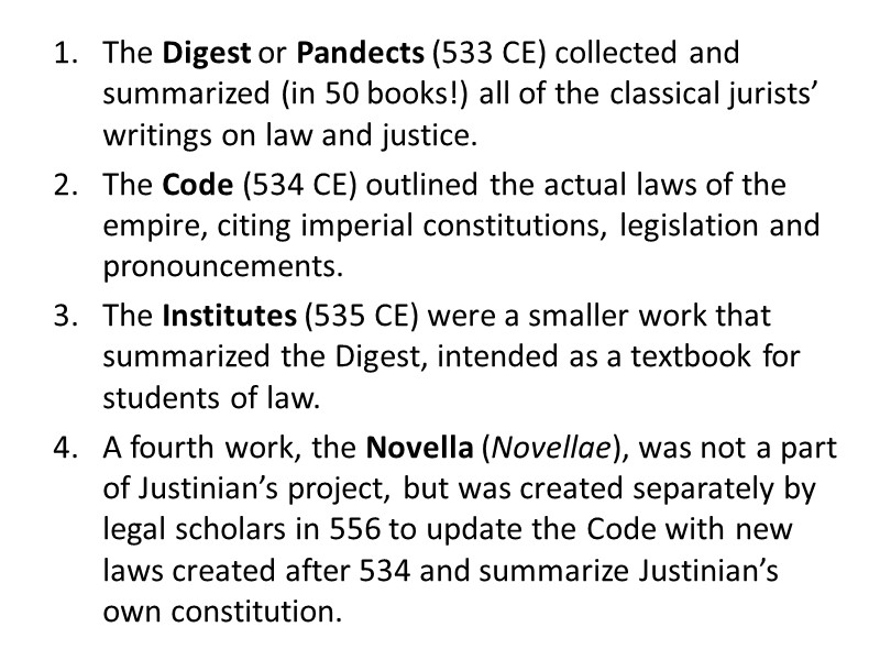 The Digest or Pandects (533 CE) collected and summarized (in 50 books!) all of